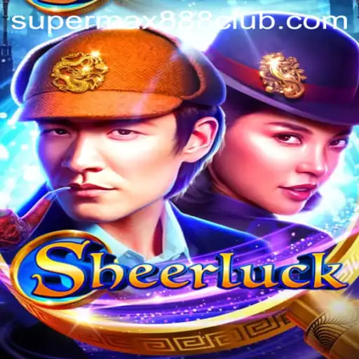 Experience the Thrill of Sheerluck: The Ultimate Adventure Game with SuperMax888