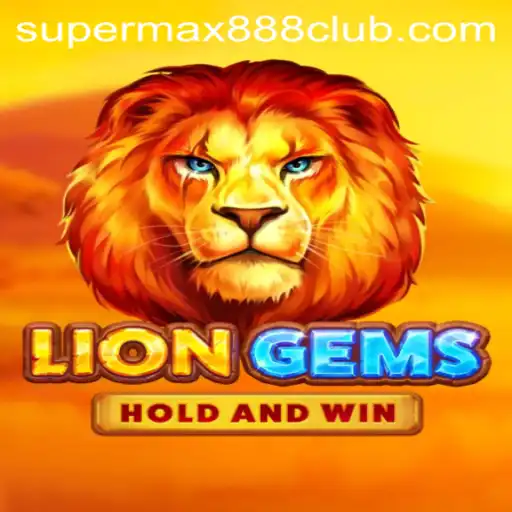 Discover the Thrilling World of LionGems with SuperMax888