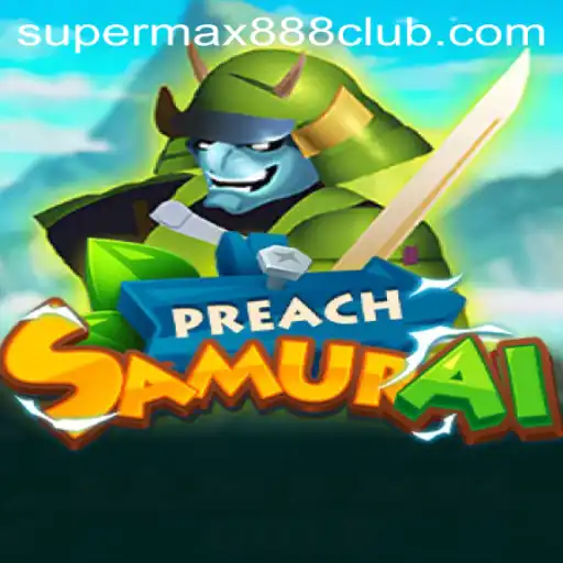 PreachSamurai: The Revolutionary Gaming Experience with SuperMax888
