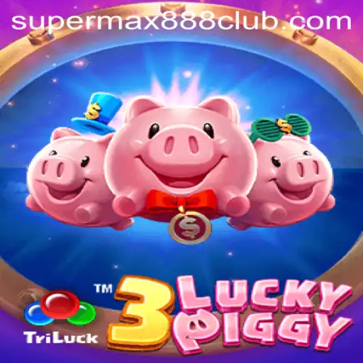 Discover the Thrills of 3LuckyPiggy with SuperMax888: A Comprehensive Guide